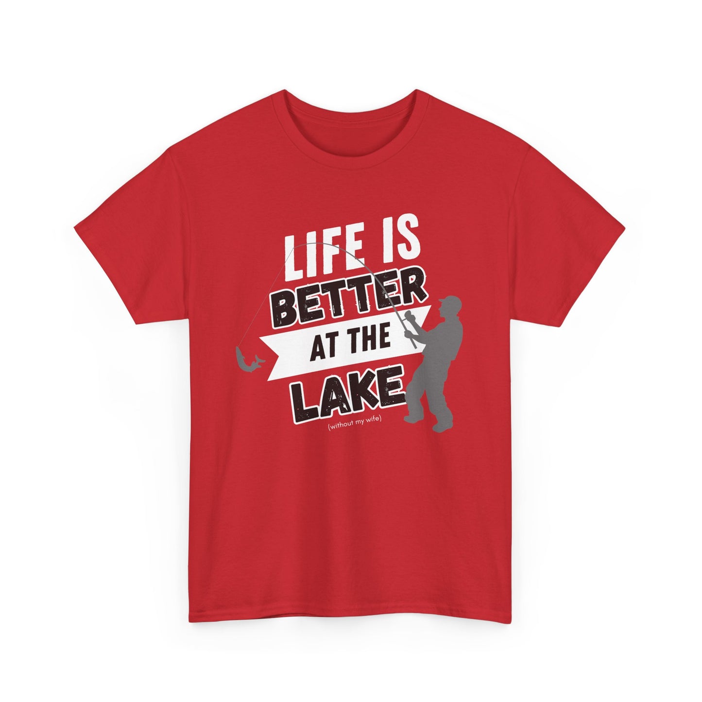 Lake Life Unisex Tee - Life is Better at the Lake (without my wife)