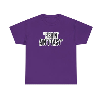 Fishing Ain't Easy Tee