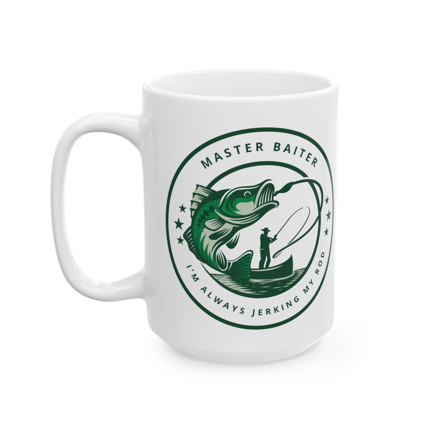 Fishing Ceramic Mug - Master Baiter I'm Always Jerking My Rod (15oz)