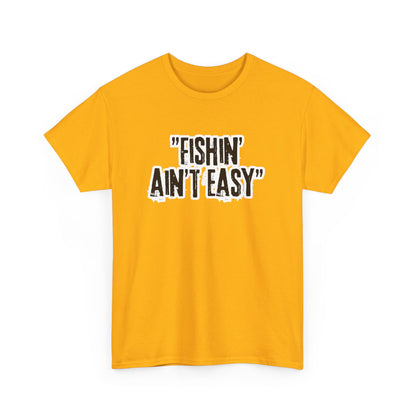 Fishing Ain't Easy Tee