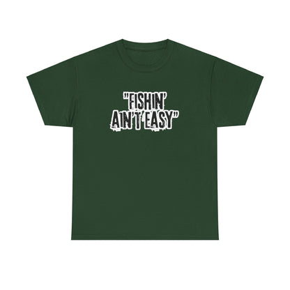 Fishing Ain't Easy Tee