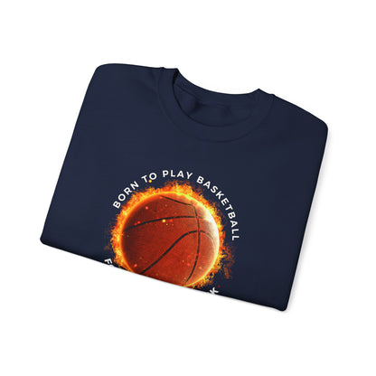 Basketball Lover Unisex Sweatshirt - Born to Play Basketball Forced to go to work