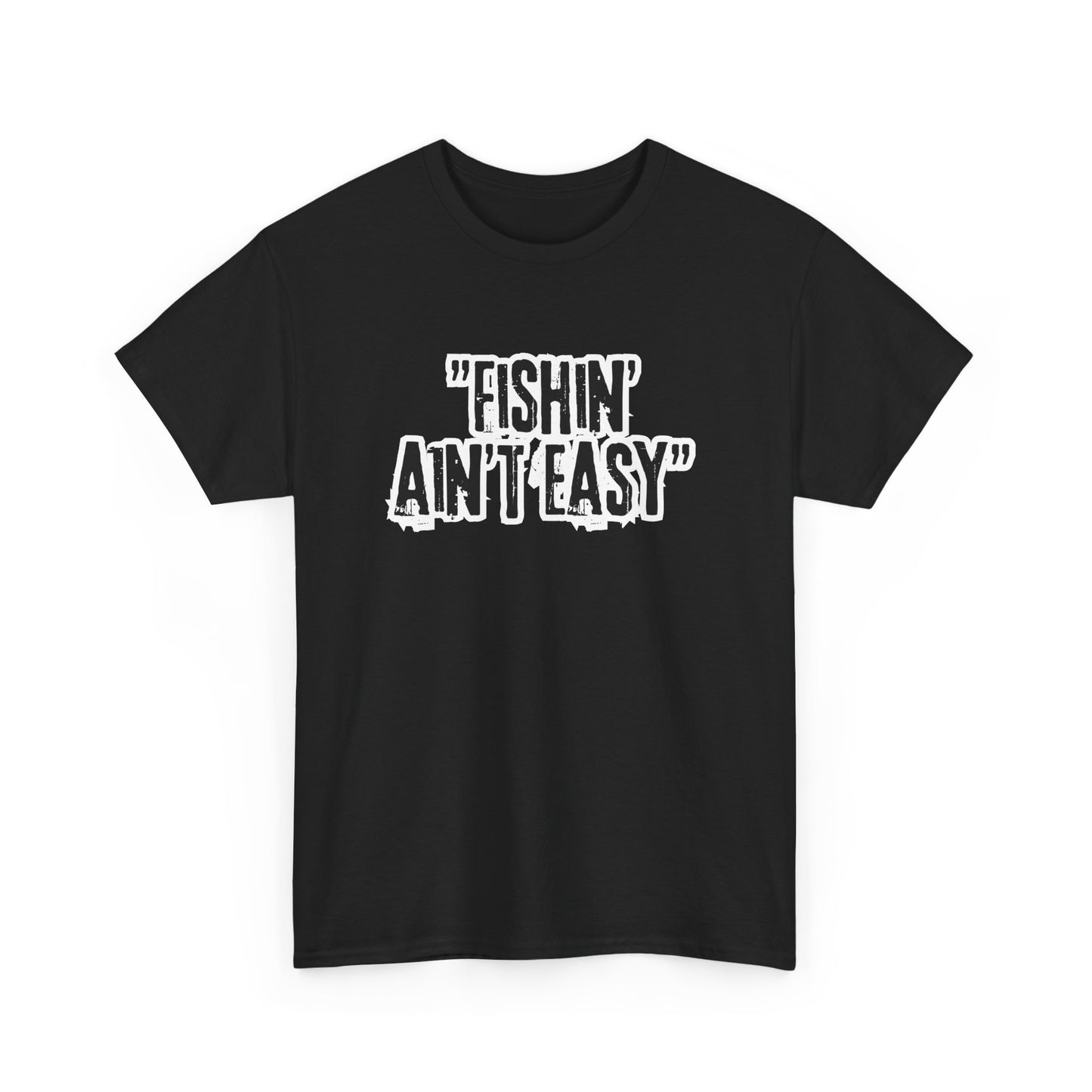 Fishing Ain't Easy Tee