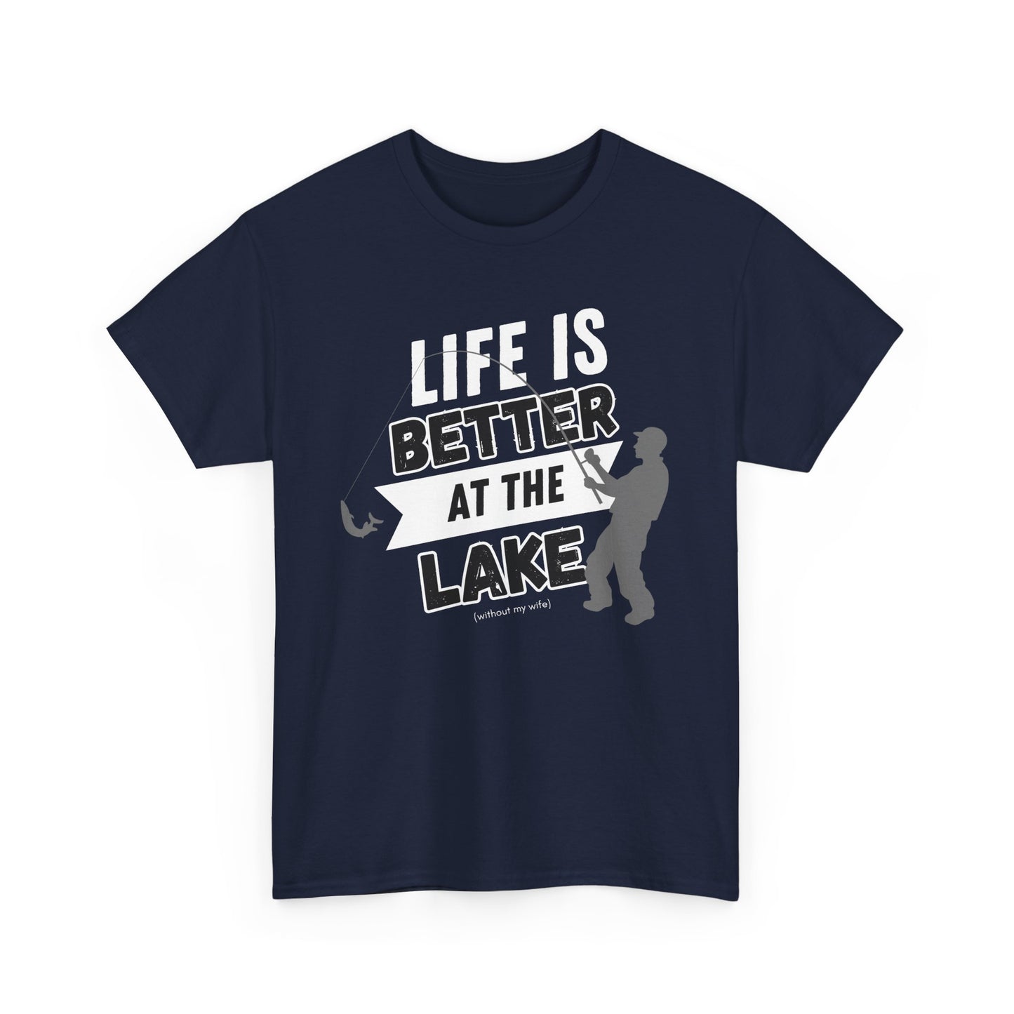 Lake Life Unisex Tee - Life is Better at the Lake (without my wife)