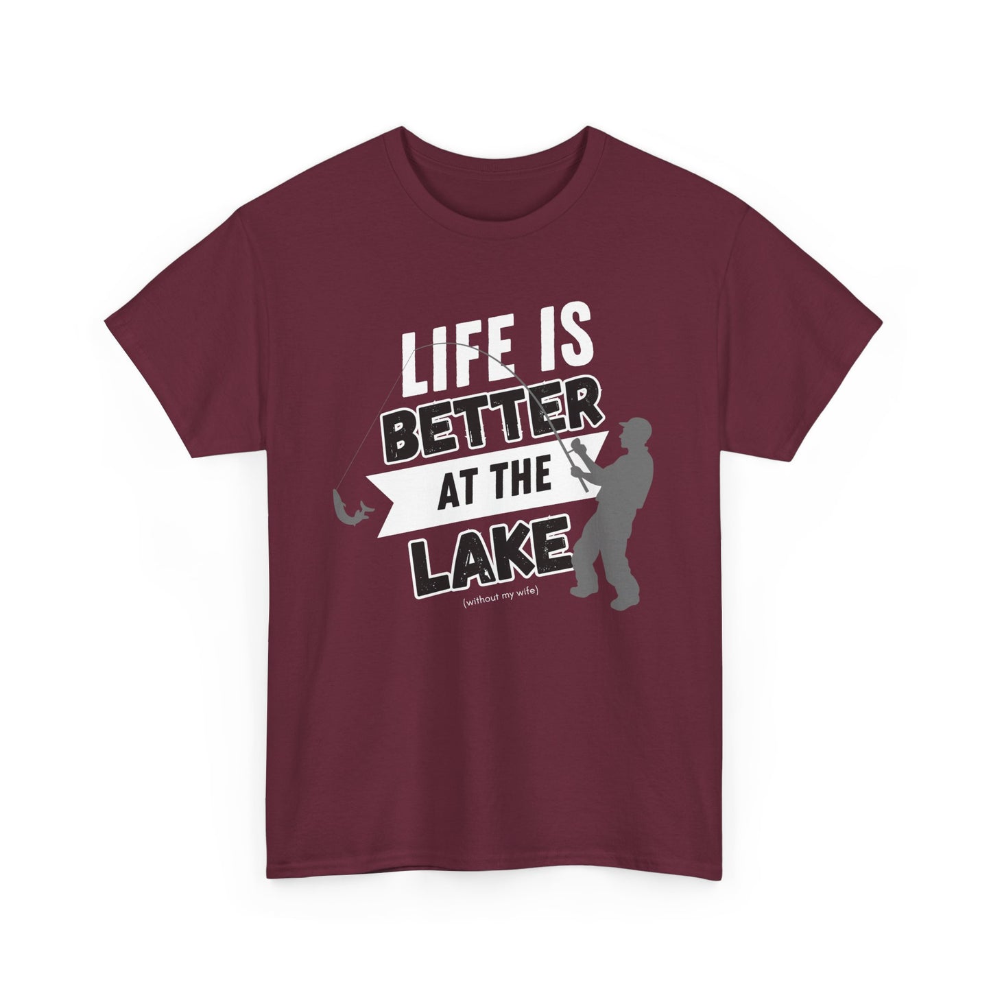 Lake Life Unisex Tee - Life is Better at the Lake (without my wife)