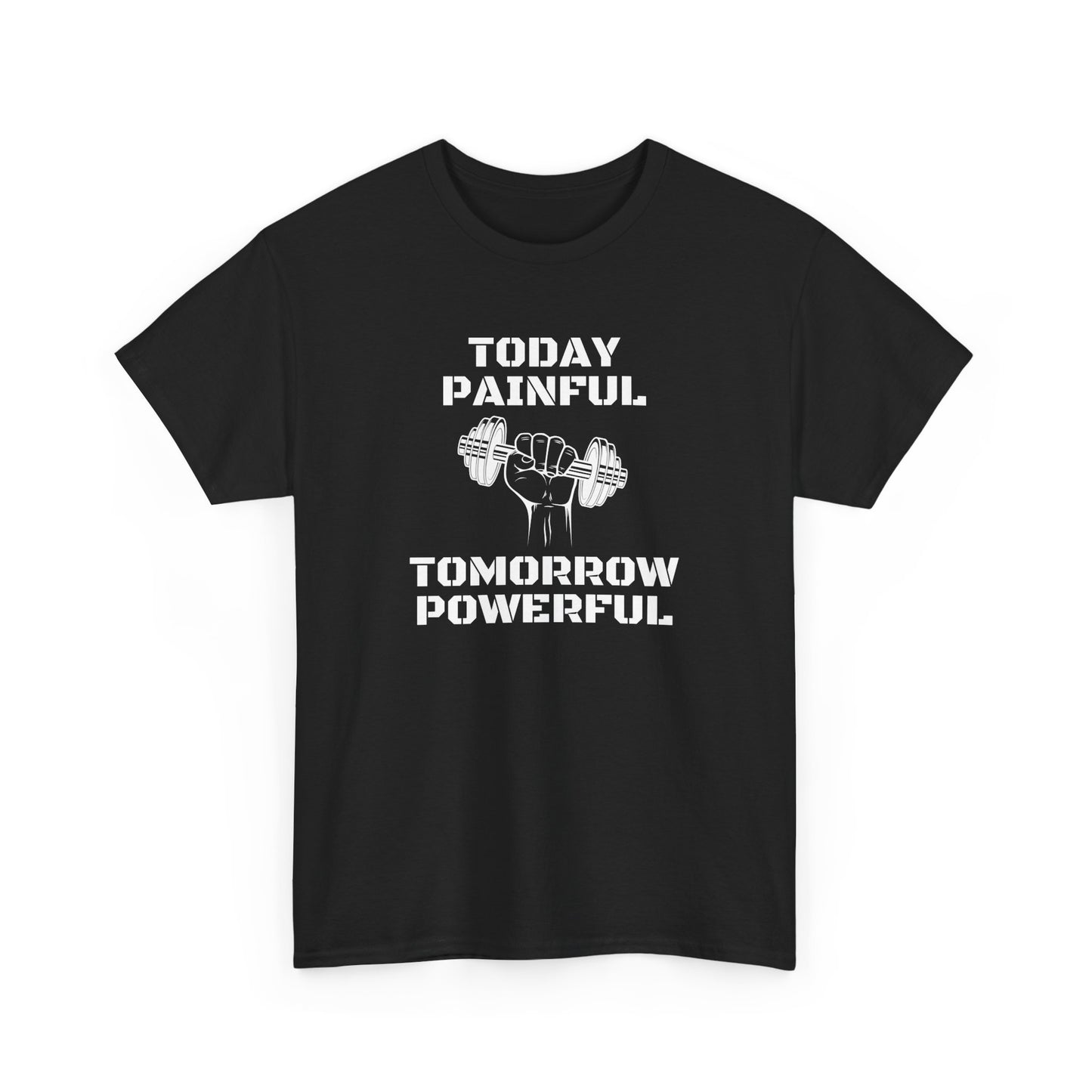 Powerful Tee - Today Painful Tomorrow Powerful Design