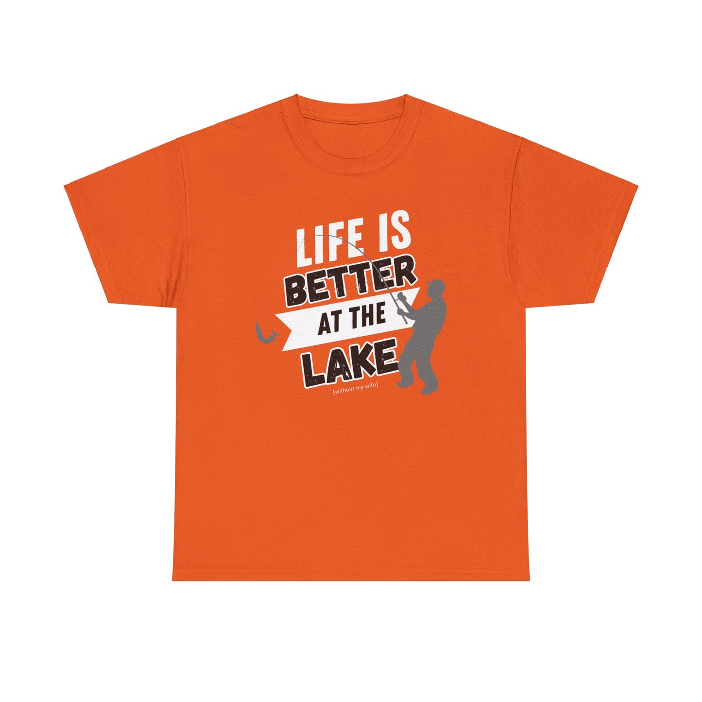 Lake Life Unisex Tee - Life is Better at the Lake (without my wife)