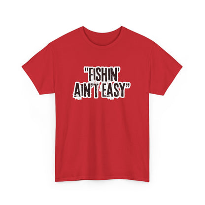 Fishing Ain't Easy Tee