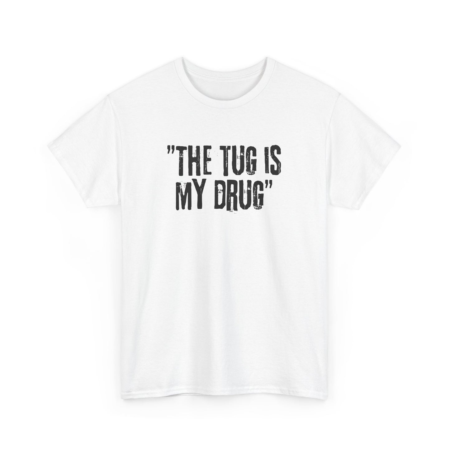 The Tug is My Drug Tee