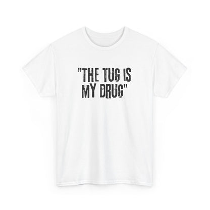 The Tug is My Drug Tee