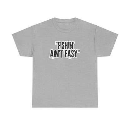 Fishing Ain't Easy Tee