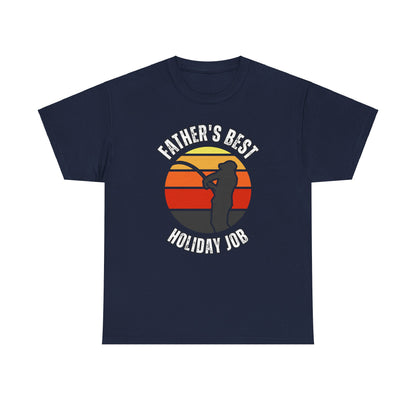 Father's Best Holiday Job Tee - T-Shirt