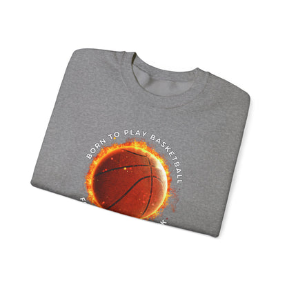 Basketball Lover Unisex Sweatshirt - Born to Play Basketball Forced to go to work