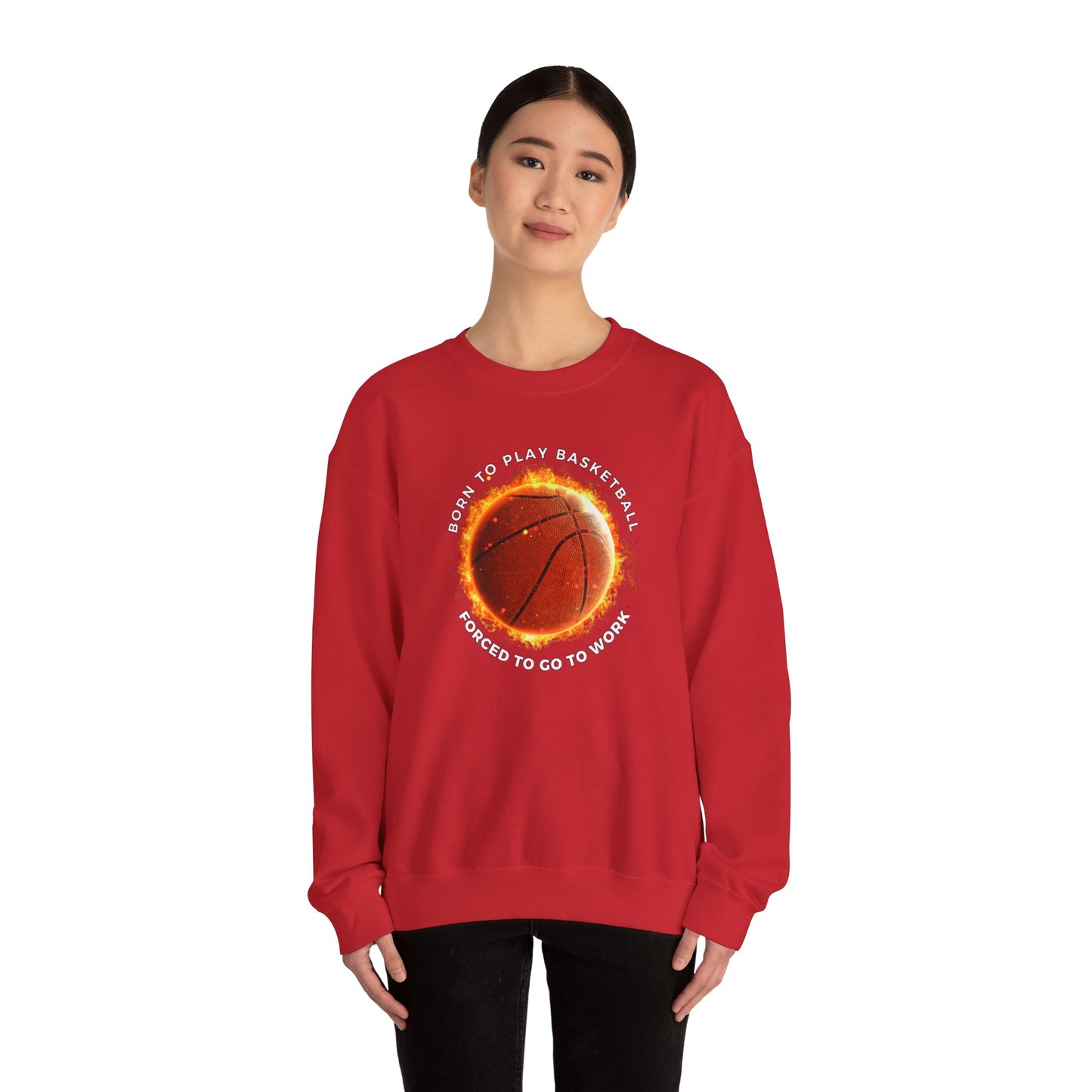 Basketball Lover Unisex Sweatshirt - Born to Play Basketball Forced to go to work