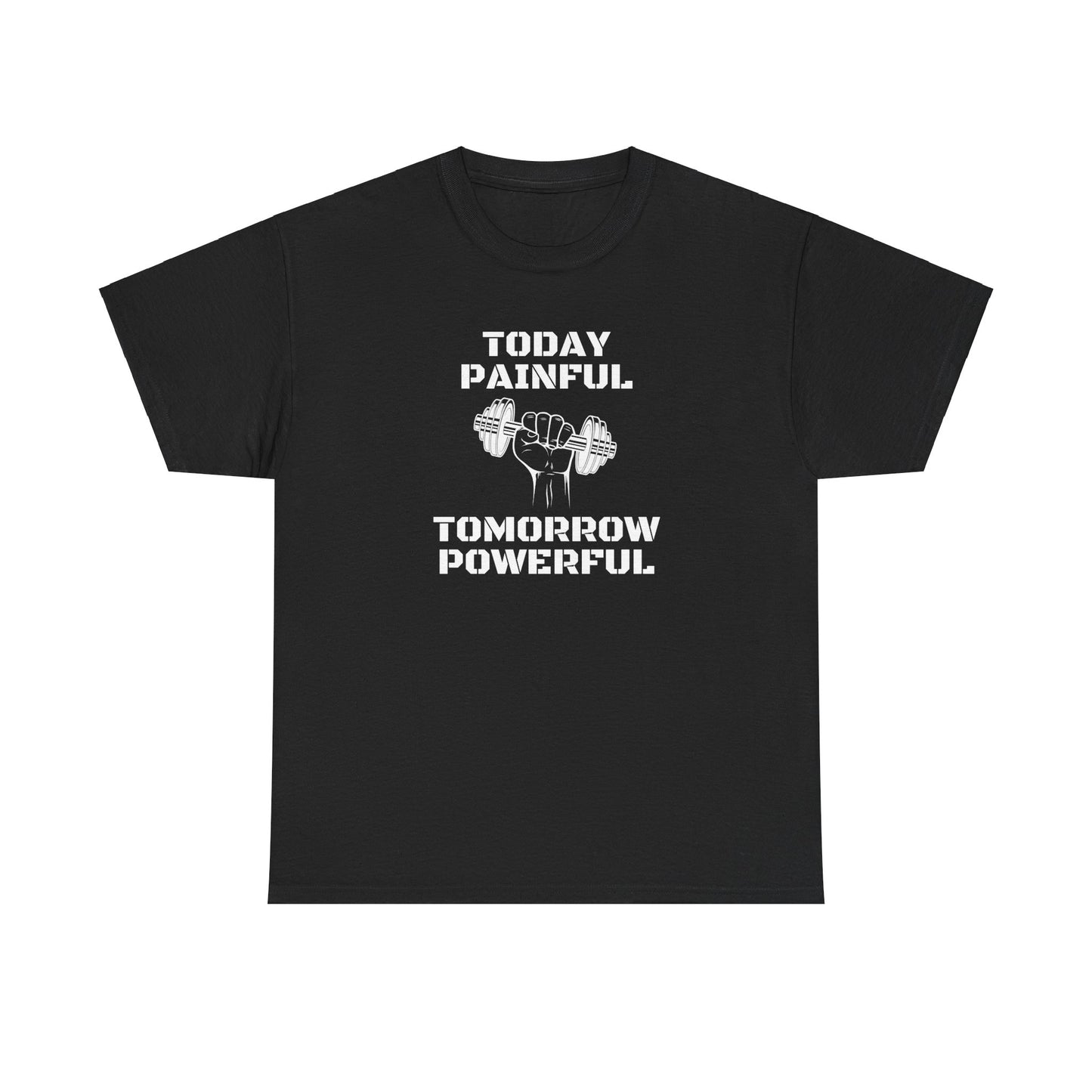 Powerful Tee - Today Painful Tomorrow Powerful Design