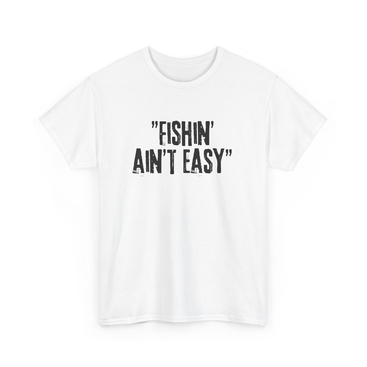 Fishing Ain't Easy Tee