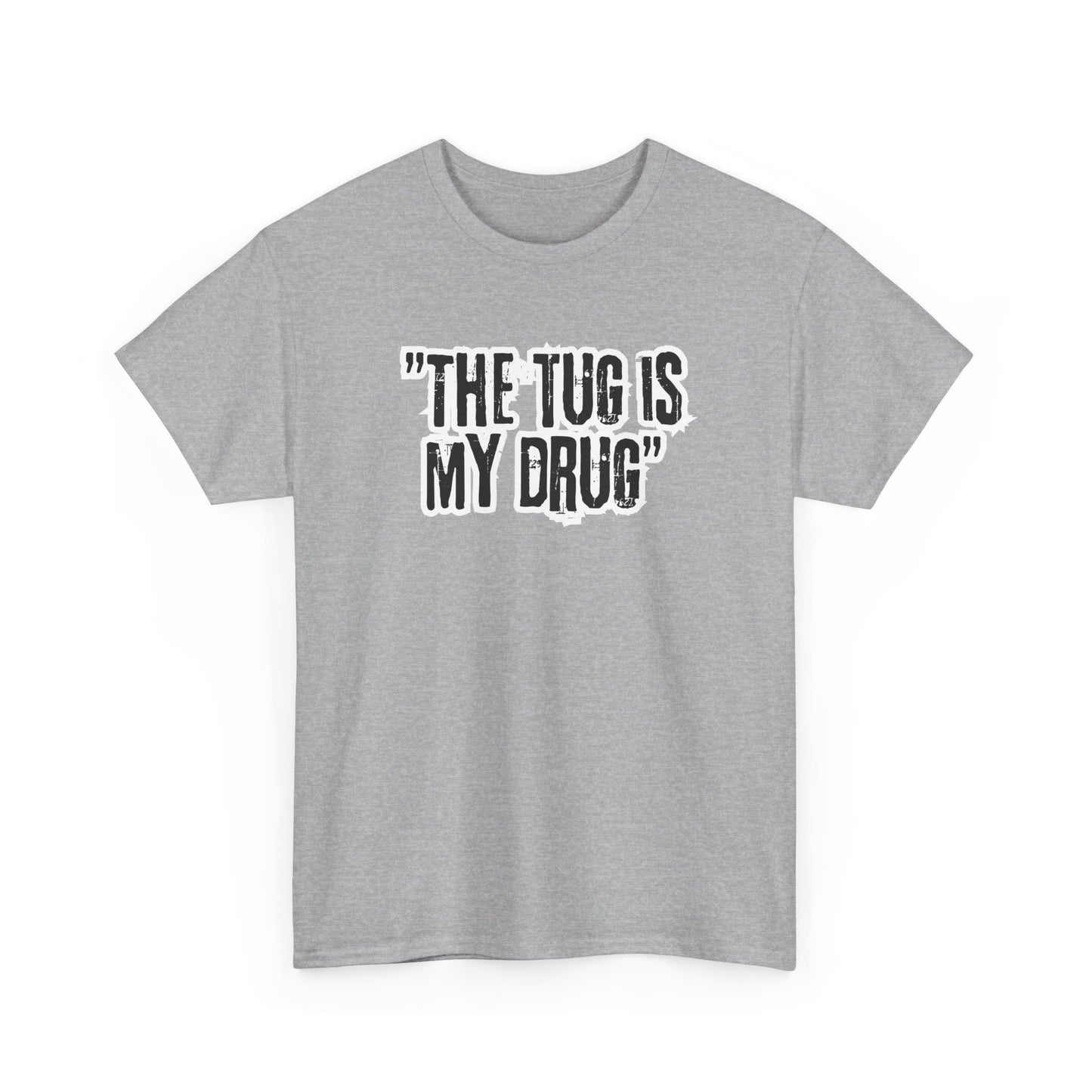 The Tug is My Drug Tee