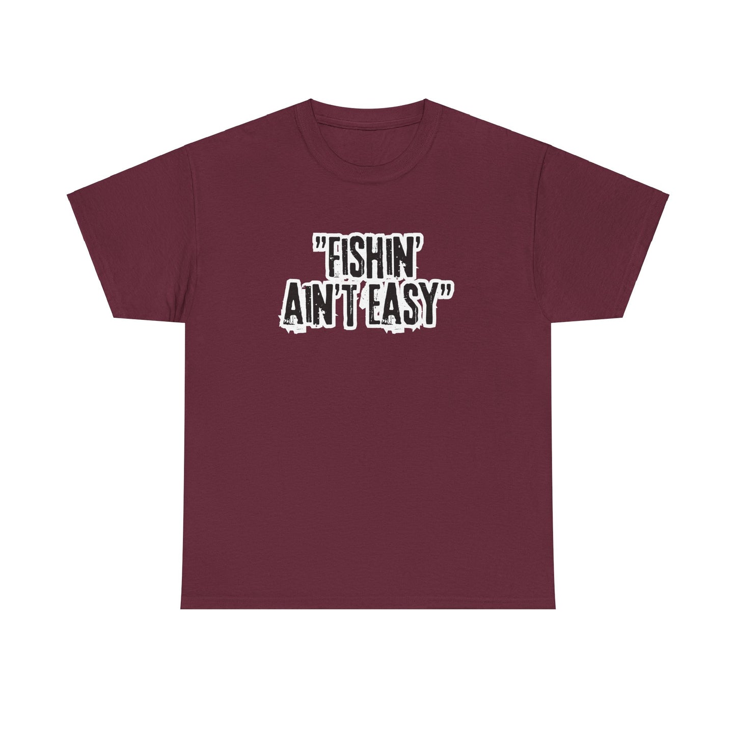 Fishing Ain't Easy Tee