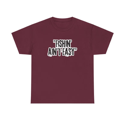 Fishing Ain't Easy Tee