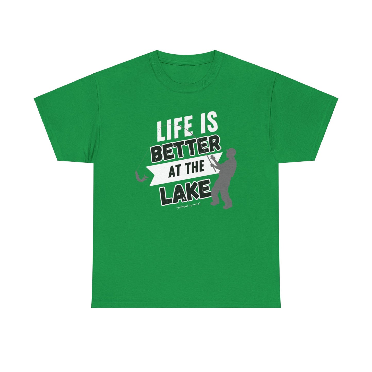 Lake Life Unisex Tee - Life is Better at the Lake (without my wife)