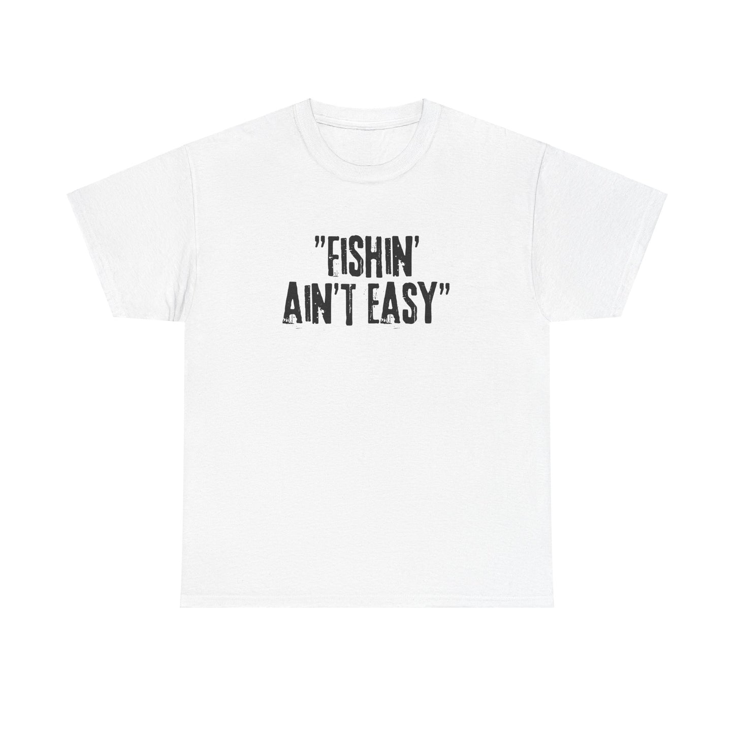 Fishing Ain't Easy Tee