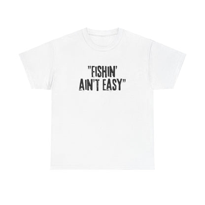 Fishing Ain't Easy Tee