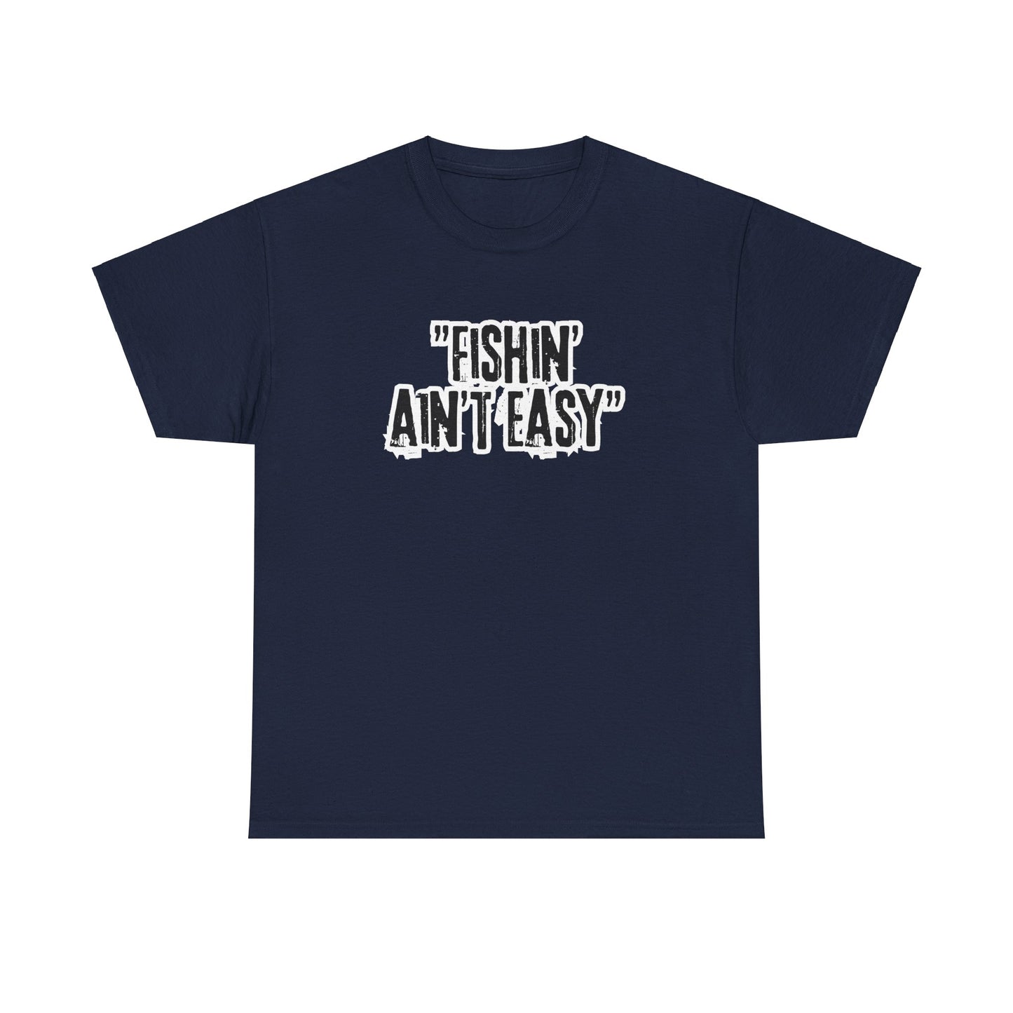 Fishing Ain't Easy Tee