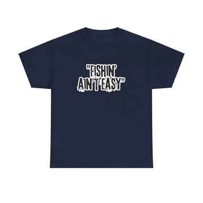 Fishing Ain't Easy Tee