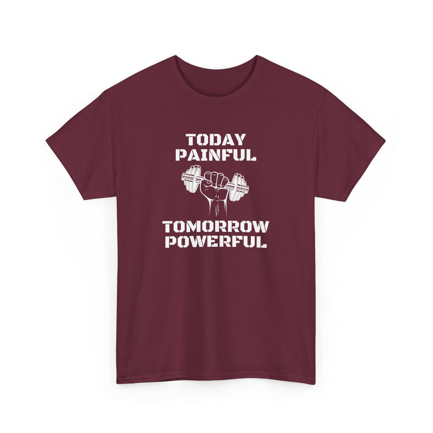 Powerful Tee - Today Painful Tomorrow Powerful Design