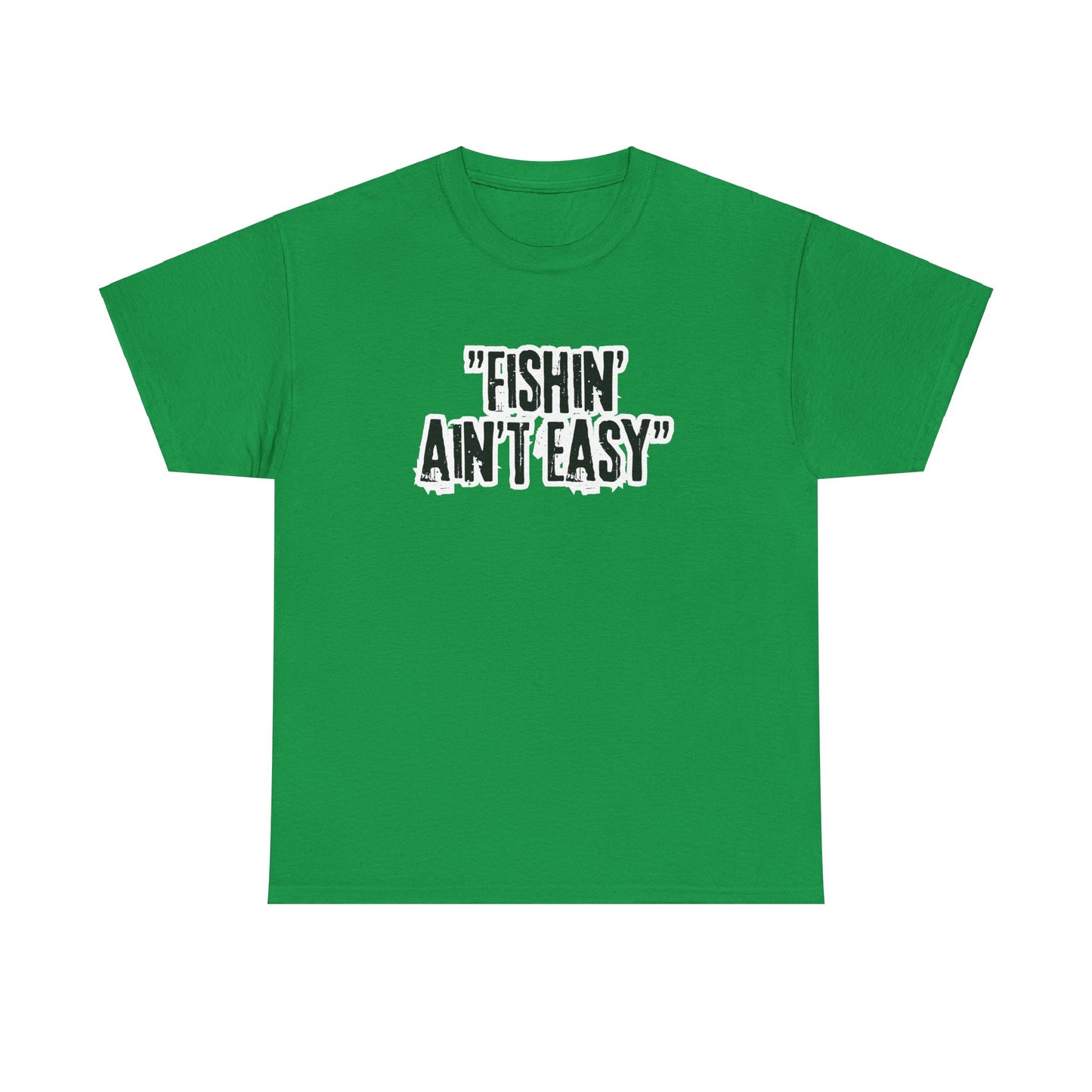 Fishing Ain't Easy Tee