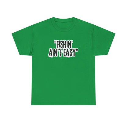 Fishing Ain't Easy Tee