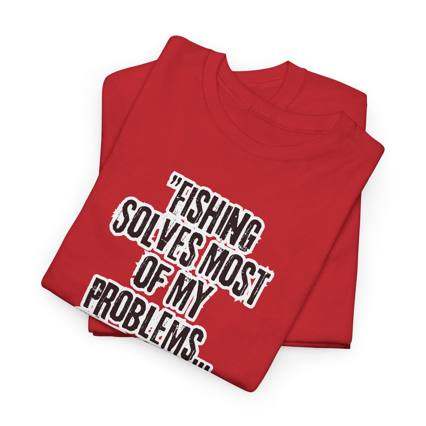 Fishing Solves Most of My Problems Tee