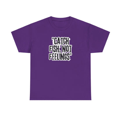 Fishing Tee - Catch fish, not feelings