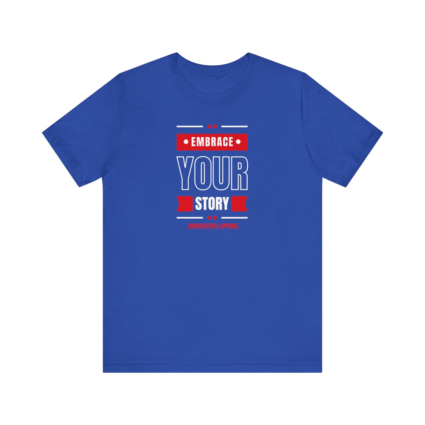 Embrace Your Story Motivational Unisex Jersey Short Sleeve Tee