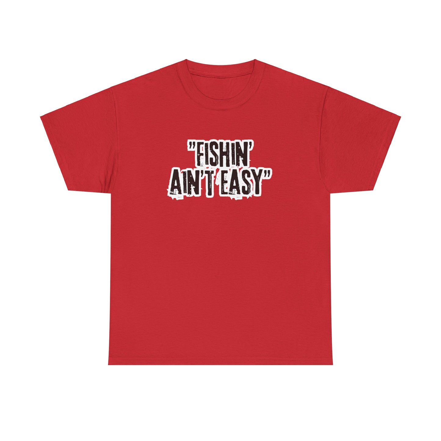 Fishing Ain't Easy Tee