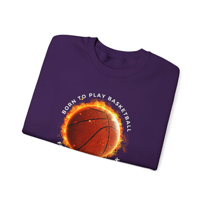 Basketball Lover Unisex Sweatshirt - Born to Play Basketball Forced to go to work