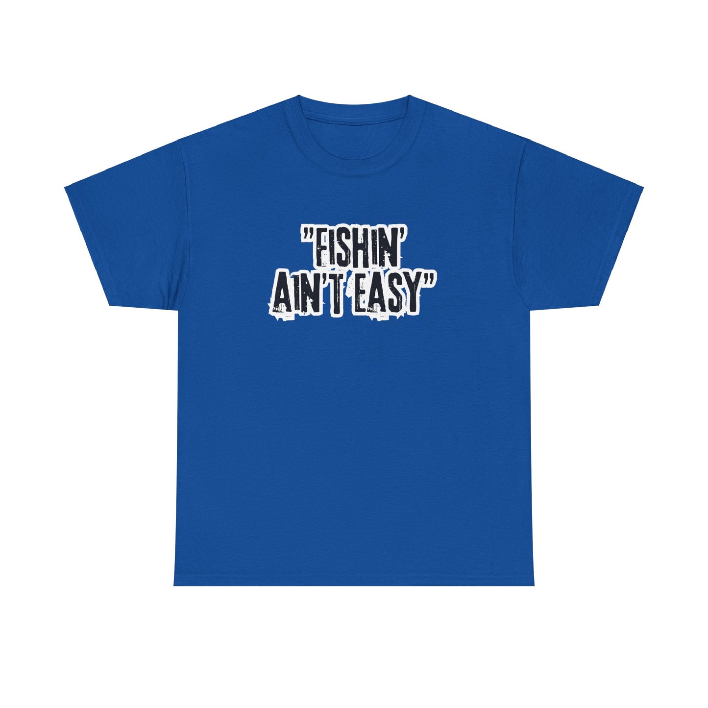 Fishing Ain't Easy Tee