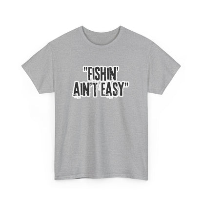 Fishing Ain't Easy Tee