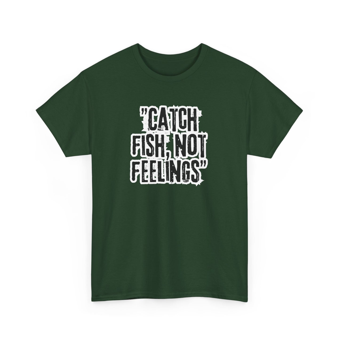 Fishing Tee - Catch fish, not feelings