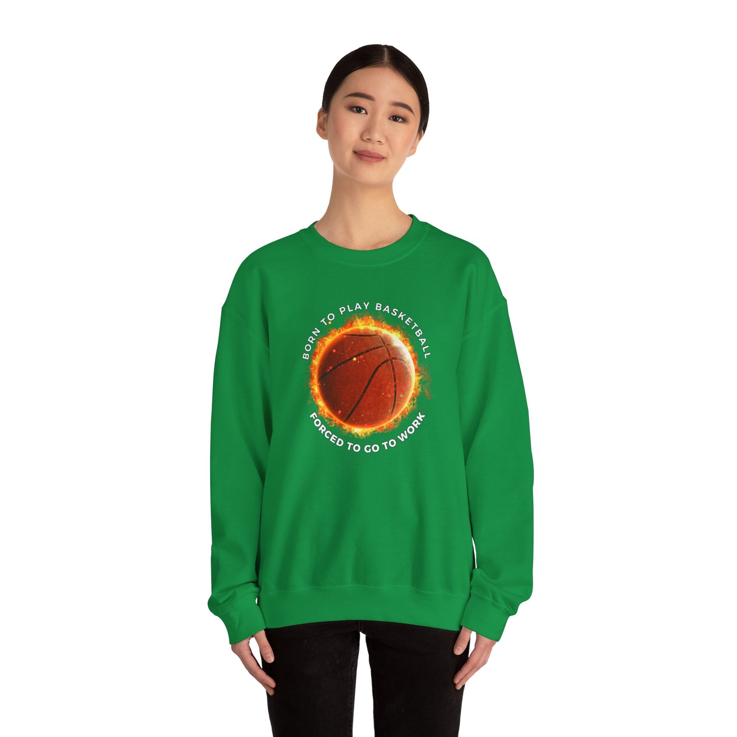 Basketball Lover Unisex Sweatshirt - Born to Play Basketball Forced to go to work