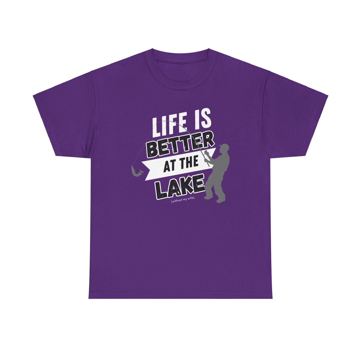 Lake Life Unisex Tee - Life is Better at the Lake (without my wife)