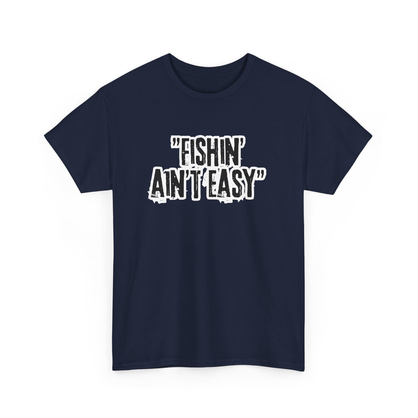 Fishing Ain't Easy Tee