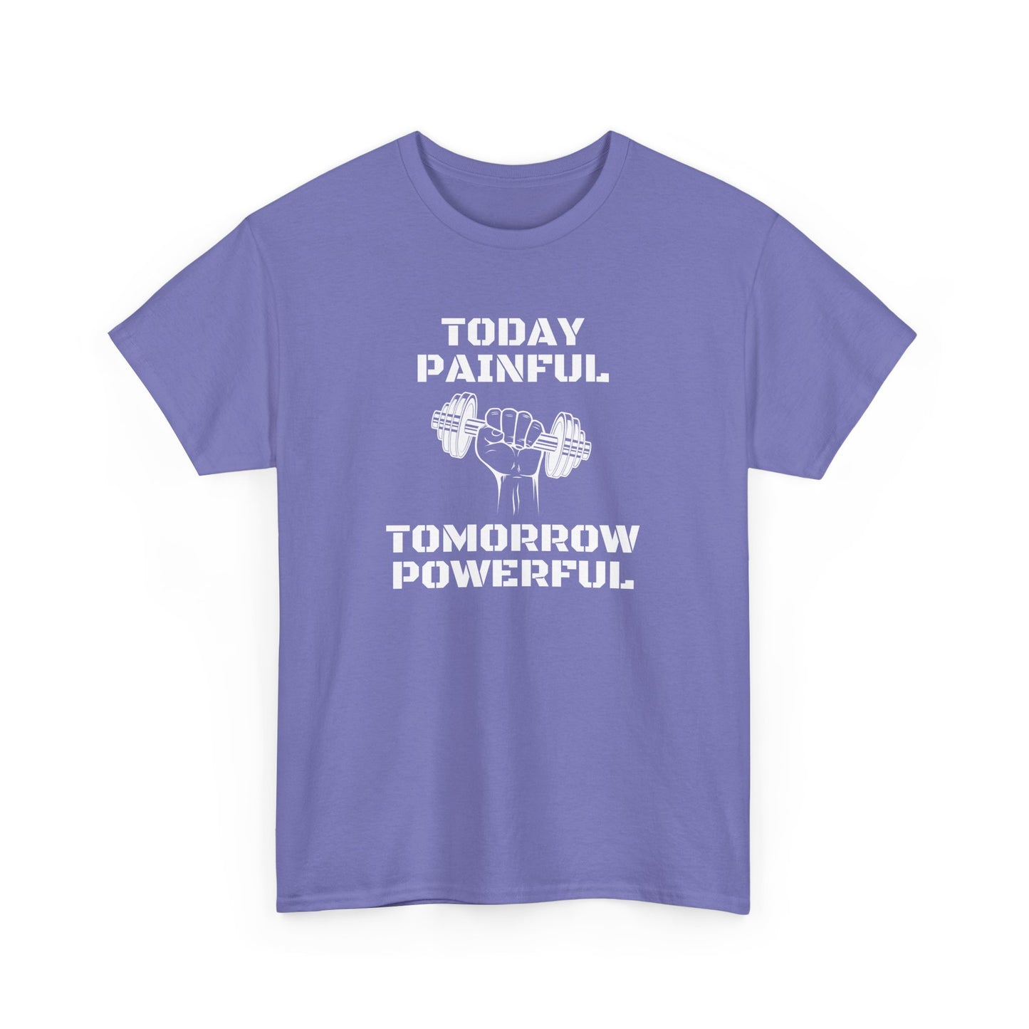 Powerful Tee - Today Painful Tomorrow Powerful Design