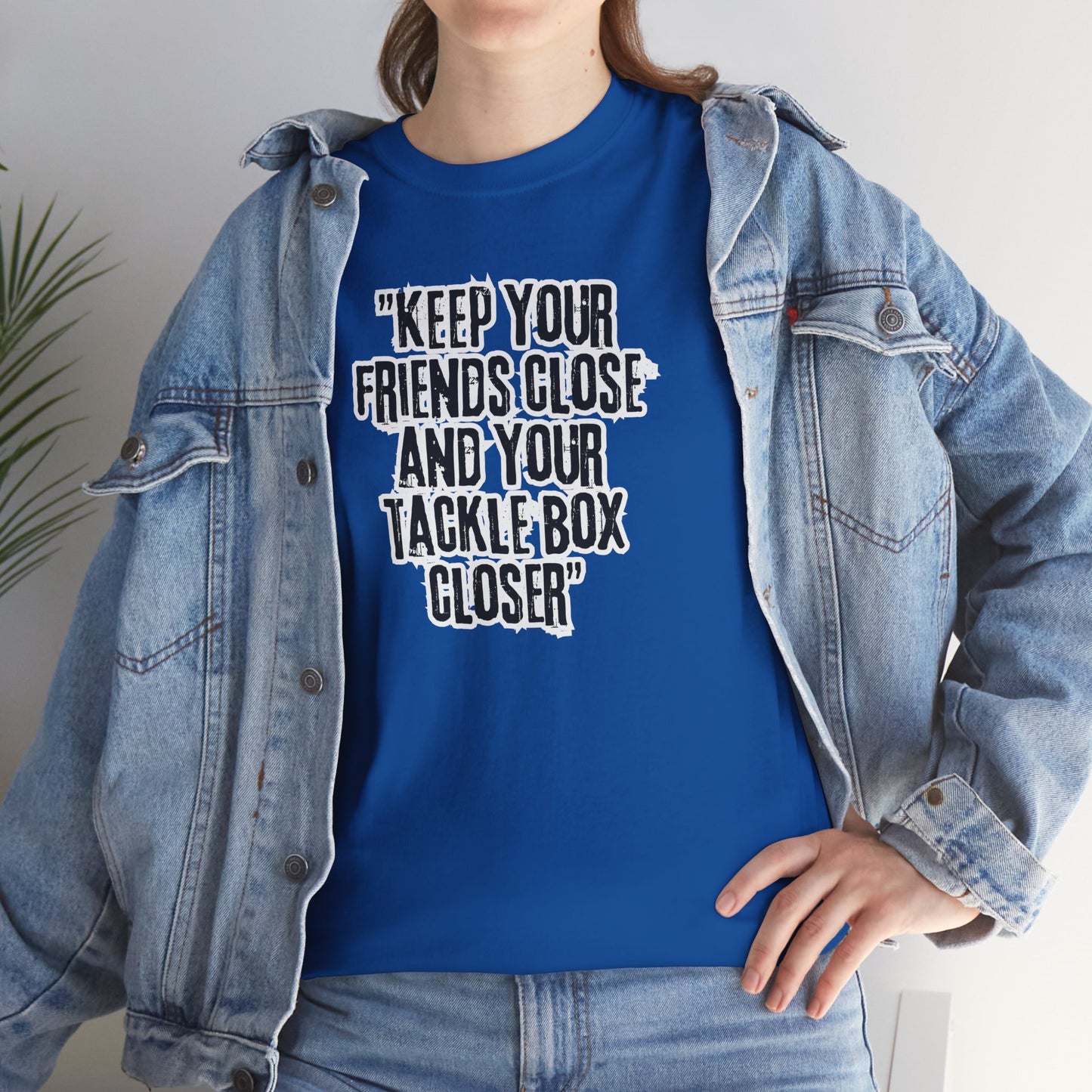 Keep your Friends Close and Your Tackle Box Closer Tee