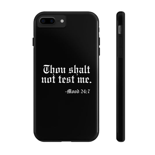 Thou Shalt Not Test Me Mood 24:7 Tough Phone Cases