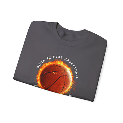 Basketball Lover Unisex Sweatshirt - Born to Play Basketball Forced to go to work