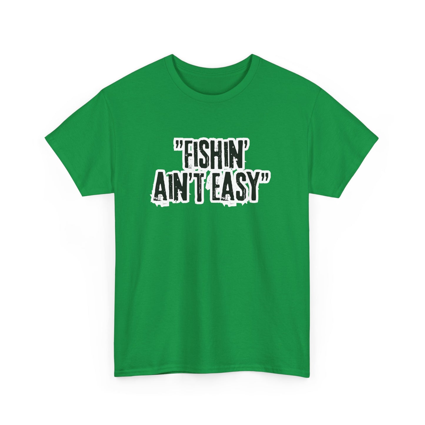 Fishing Ain't Easy Tee