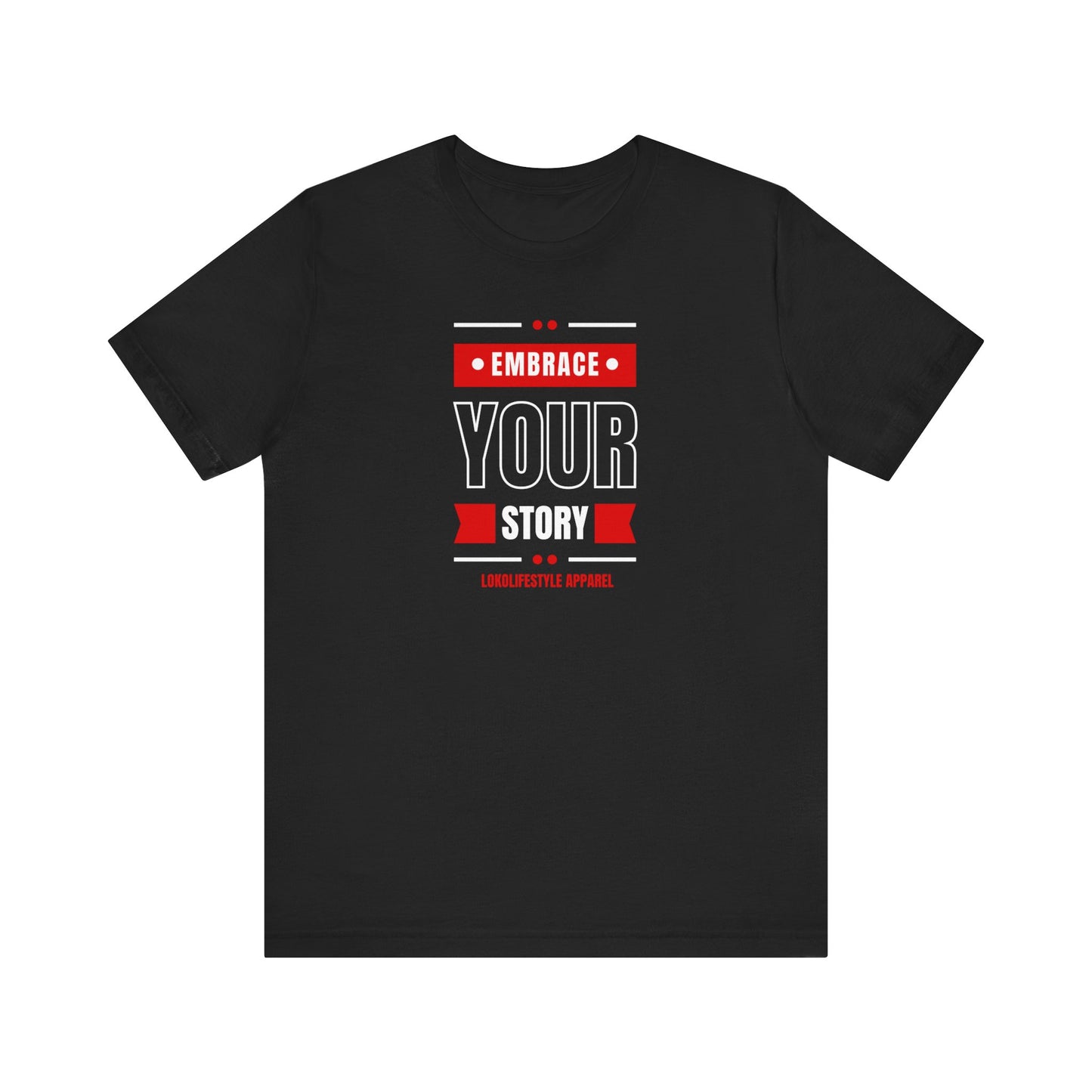 Embrace Your Story Motivational Unisex Jersey Short Sleeve Tee