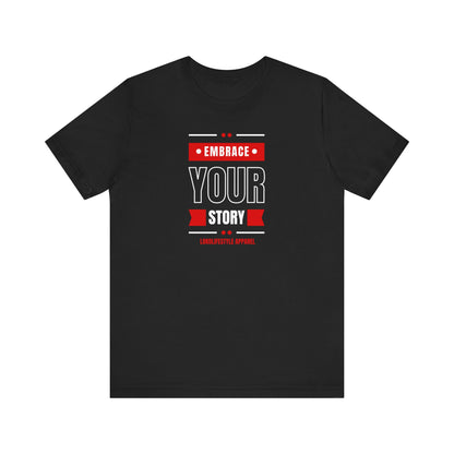 Embrace Your Story Motivational Unisex Jersey Short Sleeve Tee