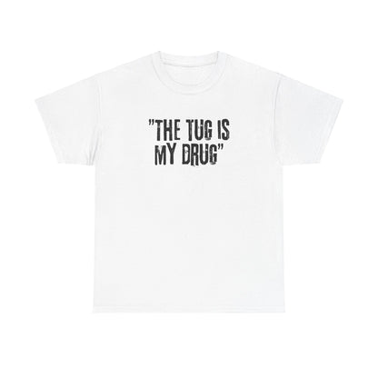 The Tug is My Drug Tee